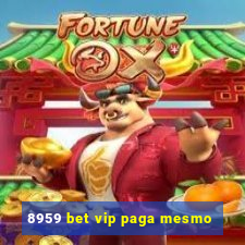 8959 bet vip paga mesmo